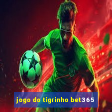 jogo do tigrinho bet365